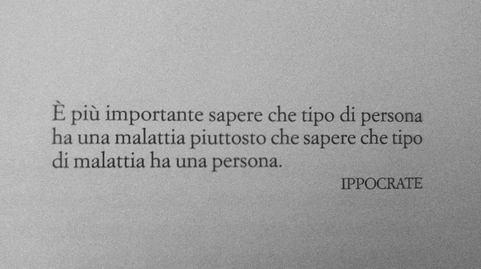"It is much more important to know what kind of person has a disease, rather than knowing what kind of disease a person has."